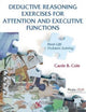 Book cover of: Deductive Reasoning Exercises for Attention and Executive Functions. By: Carrie B. Cole