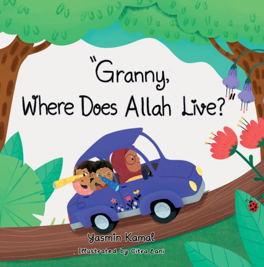 Book cover of: Granny Where Does Allah Live?. By: Yasmin Kamal