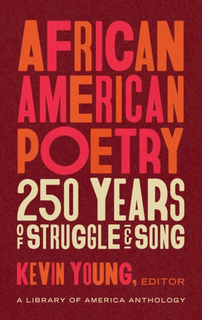 Book cover of: African American Poetry: : 250 Years of Struggle & Song. By: Kevin Young