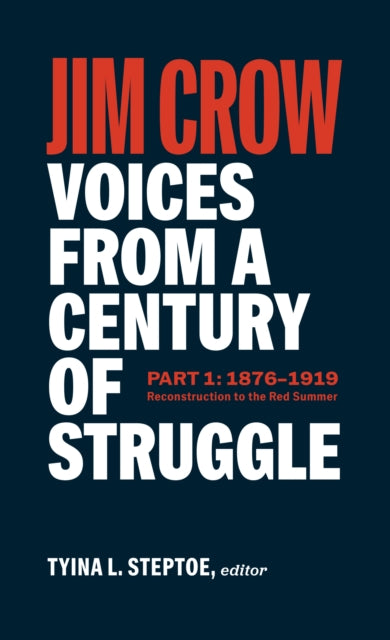 Book cover of: Jim Crow: Voices from a Century of Struggle Part 1 (LOA #376). By: Tyina L. Steptoe