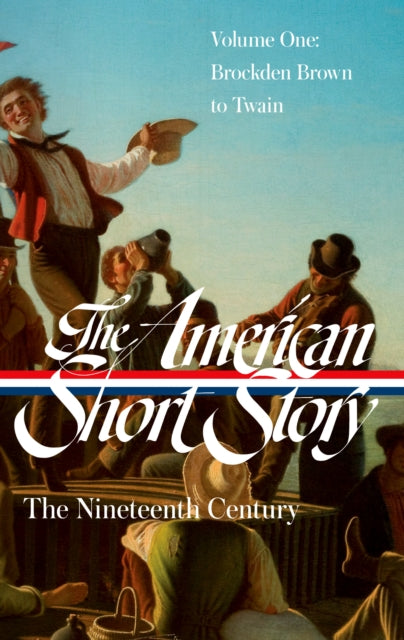 American Short Story: The Nineteenth Century, Volume 1 (LOA #394)