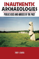 Book cover of: Inauthentic Archaeologies. By: Troy Lovata