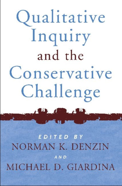 Book cover of: Qualitative Inquiry and the Conservative Challenge