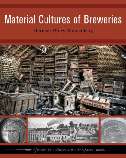 Book cover of: Material Culture of Breweries. By: Herman W. Ronnenberg