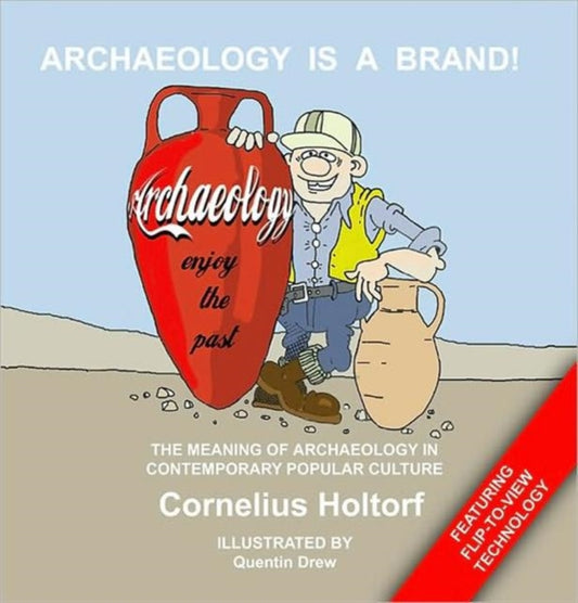 Book cover of: Archaeology Is a Brand!. By: Cornelius Holtorf