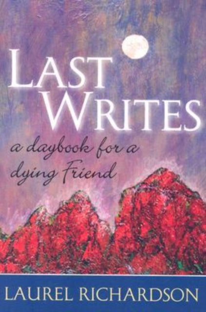 Book cover of: Last Writes. By: Laurel Richardson