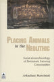 Book cover of: Placing Animals in the Neolithic. By: Arkadiusz Marciniak