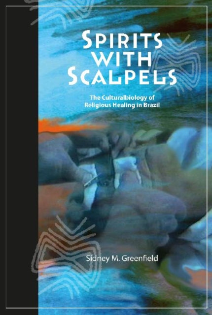 Book cover of: Spirits with Scalpels. By: Sidney M. Greenfield