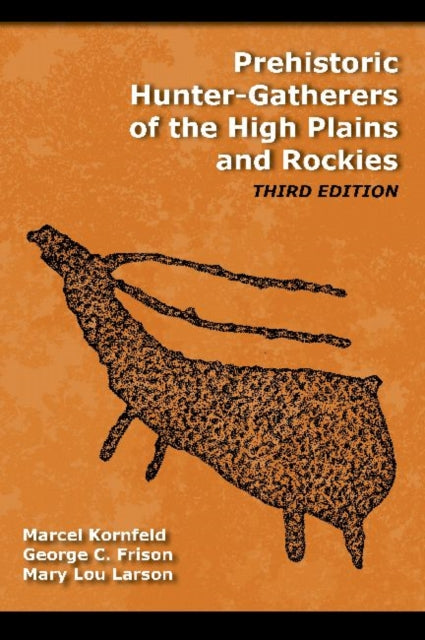 Book cover of: Prehistoric Hunter-Gatherers of the High Plains and Rockies. By: Marcel Kornfeld