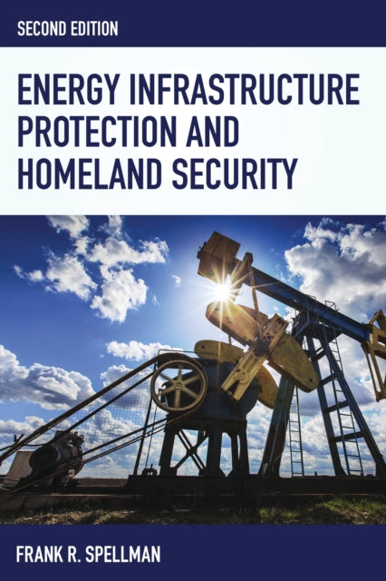 Book cover of: Energy Infrastructure Protection and Homeland Security. By: Frank R. Spellman