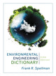 Book cover of: Environmental Engineering Dictionary. By: Frank R. Spellman