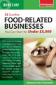 Book cover of: 55 Surefire Food-Related Businesses You Can Start for Under $5000