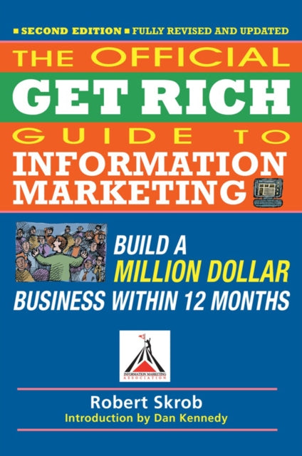Book cover of: Official Get Rich Guide to Information Marketing: Build a Million Dollar Business Within 12 Months. By: Robert Skrob