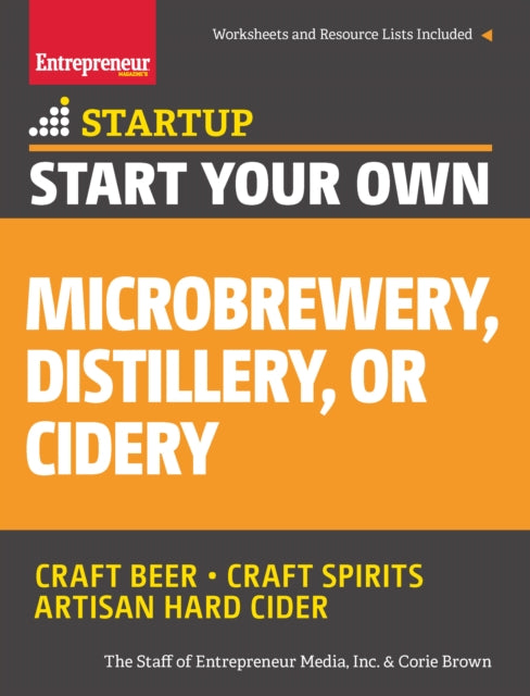 Book cover of: Start Your Own Microbrewery, Distillery, or Cidery. By: Corie Brown