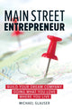 Book cover of: Main Street Entrepreneur. By: Michael J. Glauser