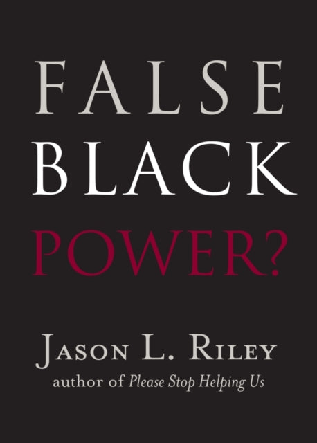 Book cover of: False Black Power?. By: Jason Riley