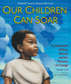 Book cover of: Our Children Can Soar. By: Michelle Cook