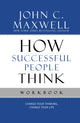 Book cover of: How Successful People Think Workbook. By: John C. Maxwell