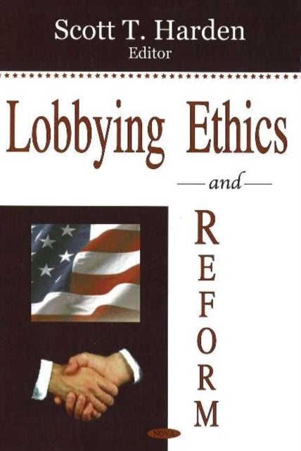Book cover of: Lobbying Ethics & Reform. By: Scott T. Harden
