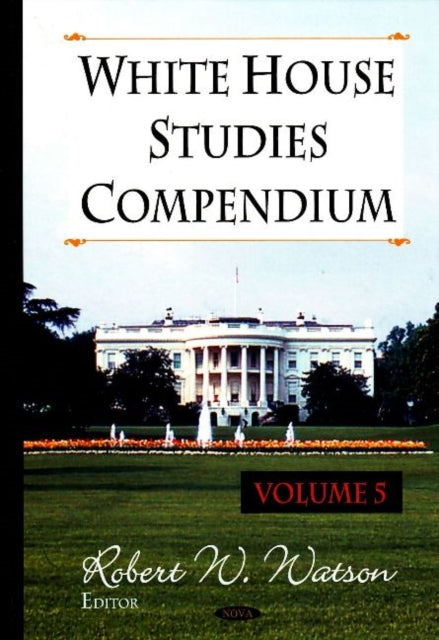 Book cover of: White House Studies Compendium. By: Robert W. Watson