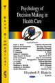 Book cover of: Psychology of Decision Making in Health Care. By: Elizabeth P. Blakely
