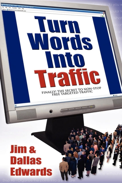 Book cover of: Turn Your Words Into Traffic. By: Jim Edwards
