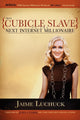 Book cover of: From Cubicle Slave to the Next Internet Millionaire. By: Jaime Luchuck