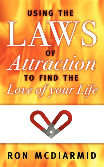 Book cover of: Using the Laws of Attraction. By: Ron McDiarmid