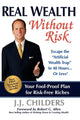 Book cover of: Real Wealth Without Risk