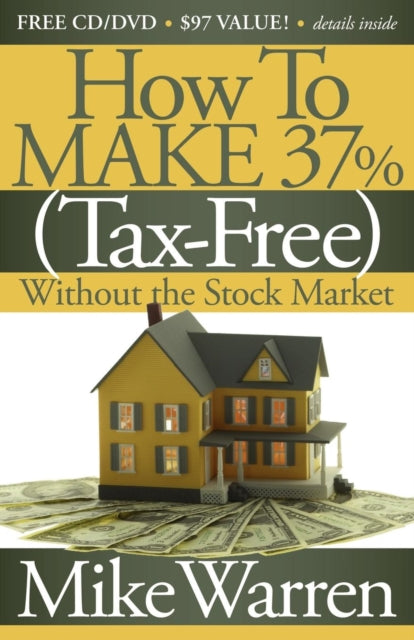 Book cover of: How To Make 37%, Tax-Free, Without the Stock Market