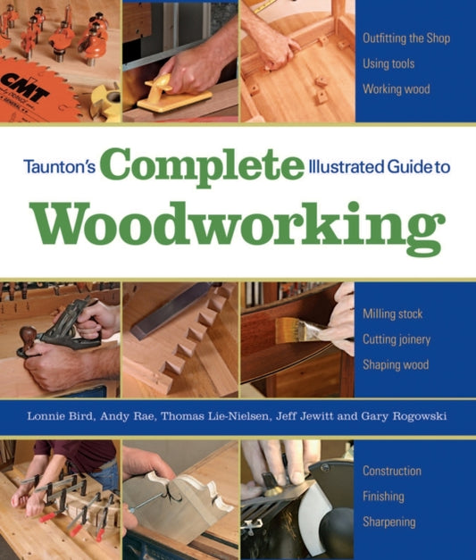 Book cover of: Taunton's Complete Illustrated Guide to Woodworkin g