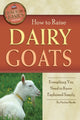 Book cover of: How to Raise Dairy Goats. By: Martha Maeda