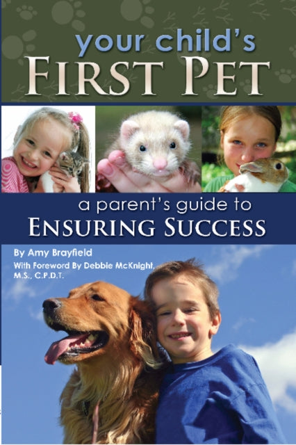 Book cover of: Your Childs First Pet. By: Amy Brayfield