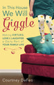 Book cover of: In This House, We Will Giggle