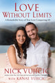 Book cover of: Love Without Limits. By: Nick Vujicic