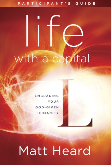 Book cover of: Life with a Capital L (Participant's Guide). By: Matt Heard