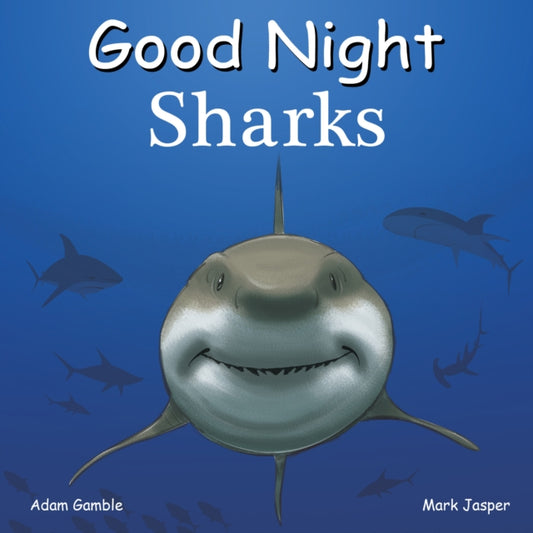 Book cover of: Good Night Sharks. By: Adam Gamble