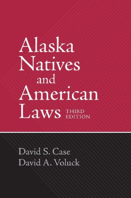 Book cover of: Alaska Natives and American Laws. By: David S. Case