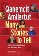 Book cover of: Qanemcit Amllertut/Many Stories to Tell. By: Ann Fienup-Riordan