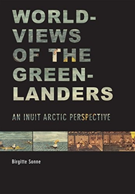 Book cover of: Worldviews of the Greenlanders. By: Birgitte Sonne