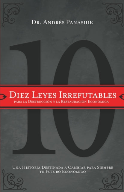 Book cover of: Diez leyes irrefutables para la destruccion y la restauracion economica