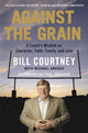 Book cover of: Against the Grain. By: Bill Courtney