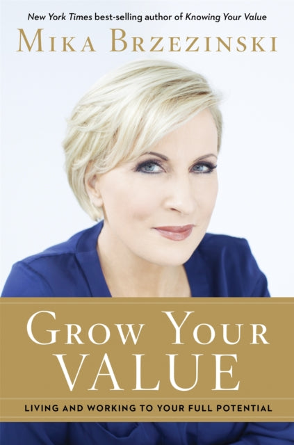 Book cover of: Grow Your Value. By: Mika Brzezinski