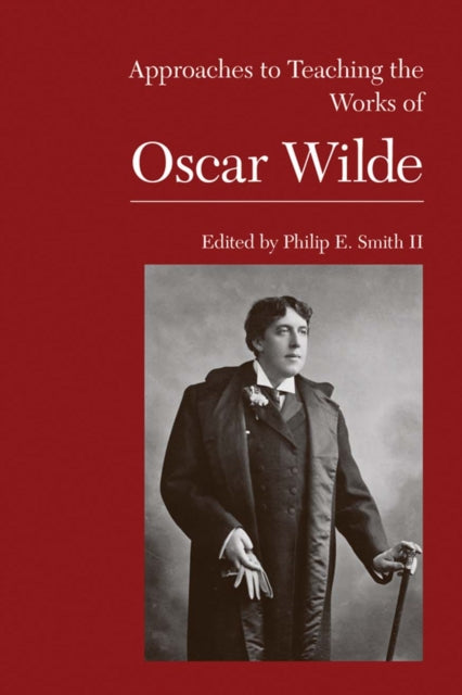 Book cover of: Approaches to Teaching the Works of Oscar Wilde