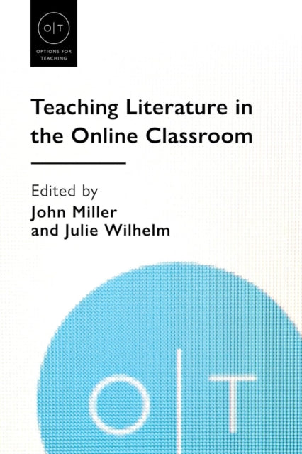 Book cover of: Teaching Literature in the Online Classroom. By: Miller, John