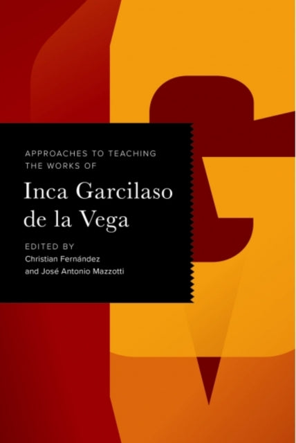 Book cover of: Approaches to Teaching the Works of Inca Garcilaso De La Vega. By: Christian Fernández