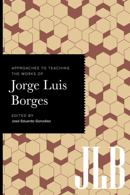 Book cover of: Approaches to Teaching the Works of Jorge Luis Borges