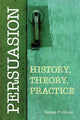 Book cover of: Persuasion: History, Theory, Practice. By: George Pullman