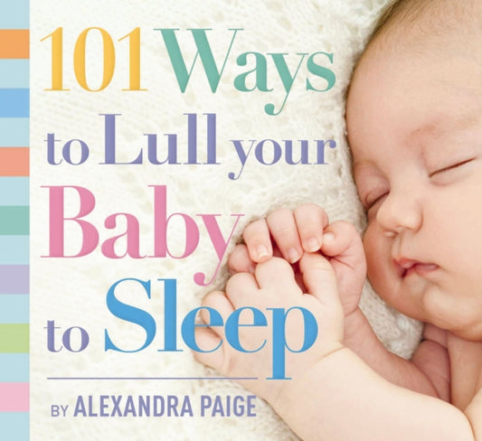 Book cover of: 101 Ways to Lull Your Baby to Sleep. By: Alexandra Paige