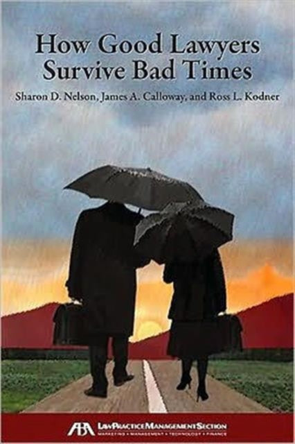Book cover of: How Good Lawyers Survive Bad Times. By: Sharon D. Nelson